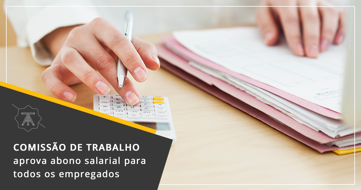 Comissão de Trabalho aprova abono salarial para todos os empregados