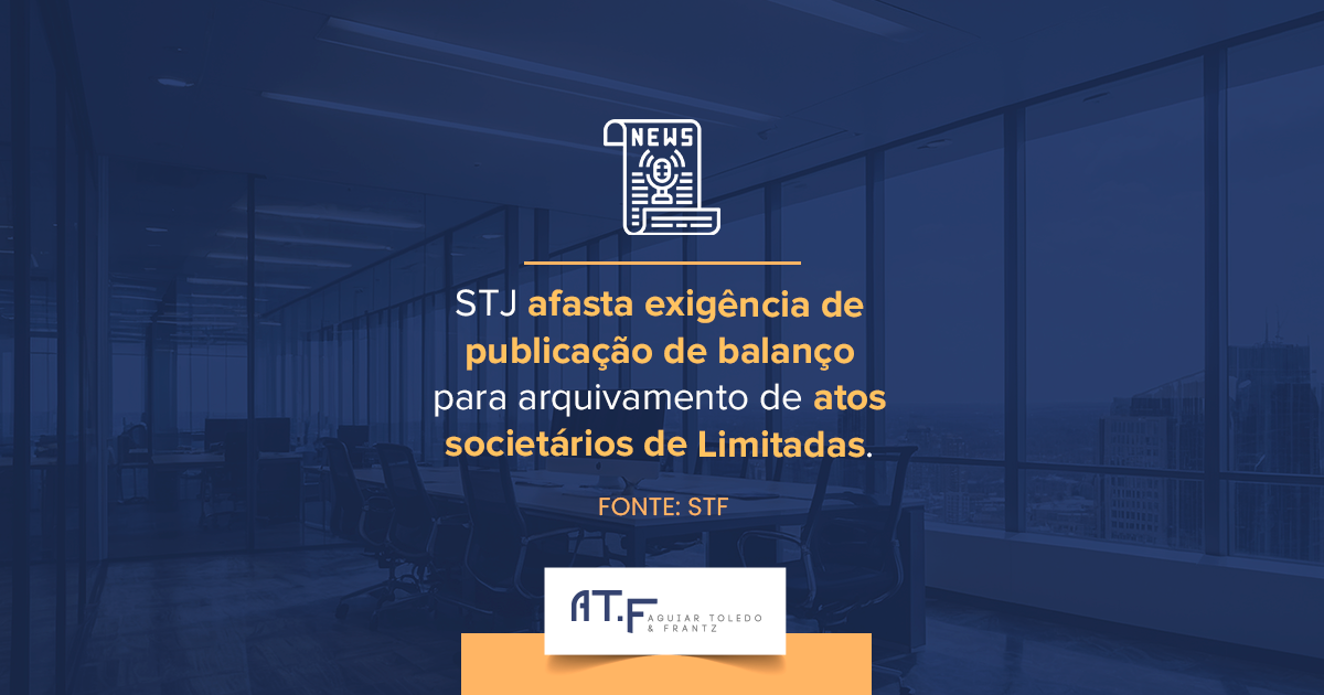 STJ afasta exigência de publicação de balanço para arquivamento de atos societários de Limitadas