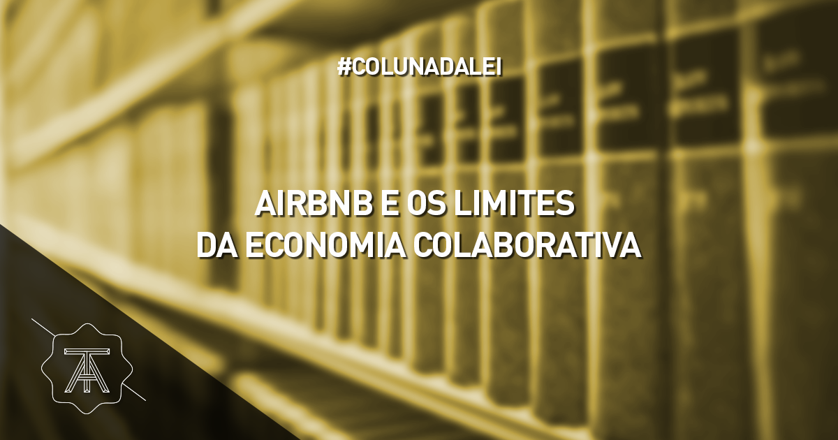 #ColunaDaLei - AIRBNB E OS LIMITES DA ECONOMIA COLABORATIVA