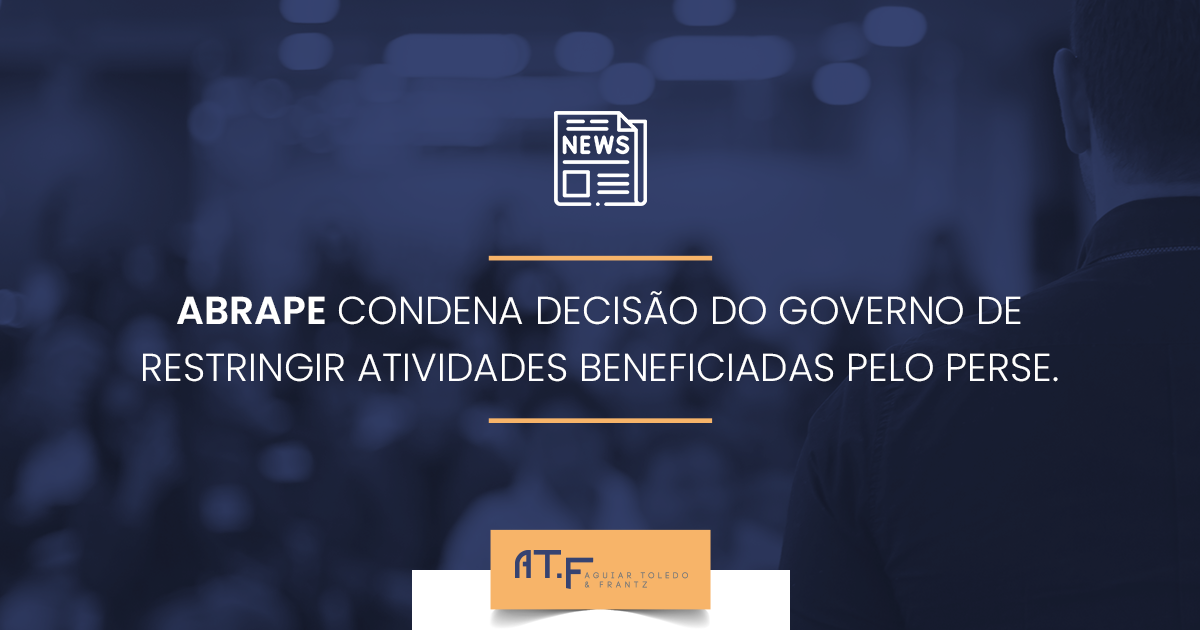 Abrape condena decisão do governo de restringir atividades beneficiadas pelo Perse