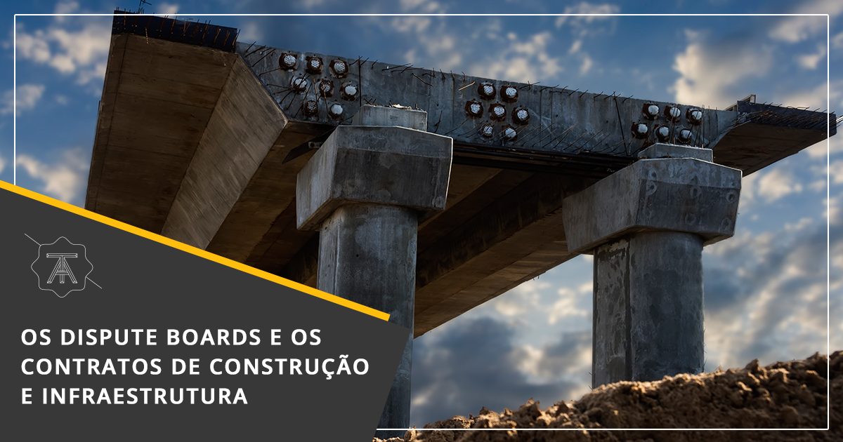 Os dispute boards e os contratos de construção e infraestrutura