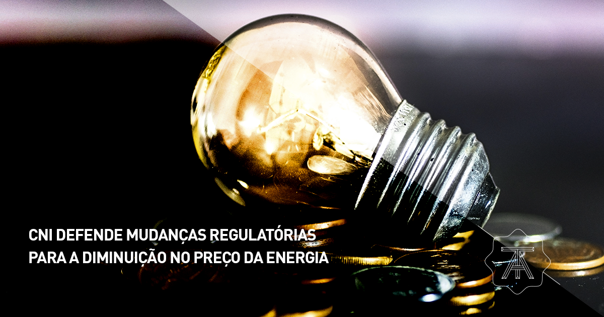 CNI defende mudanças regulatórias para a diminuição no preço da energia