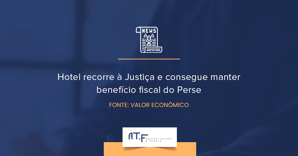 Hotel recorre à Justiça e consegue manter benefício fiscal do Perse