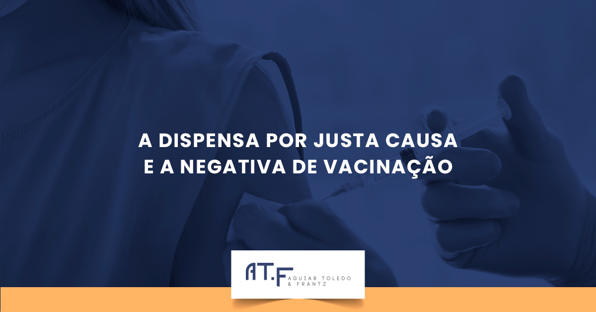 A dispensa por justa causa e a negativa de vacinação