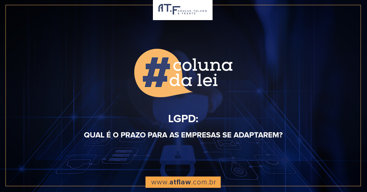 AFINAL, QUAL O PRAZO PARA ADEQUAÇÃO DAS EMPRESAS À LEI DE PROTEÇÃO DE DADOS – LGPD?