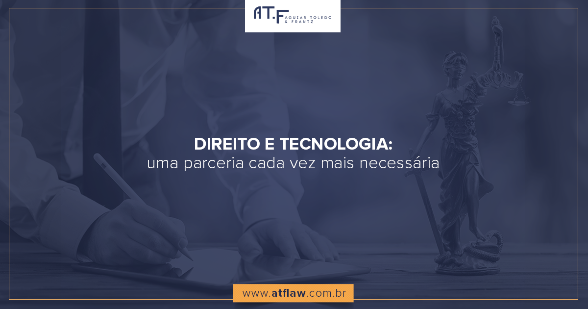 Direito e Tecnologia: uma parceria cada vez mais necessária